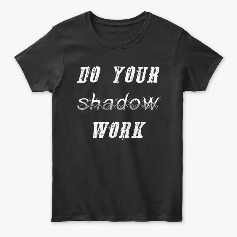 DO YOUR SHADOW WORK