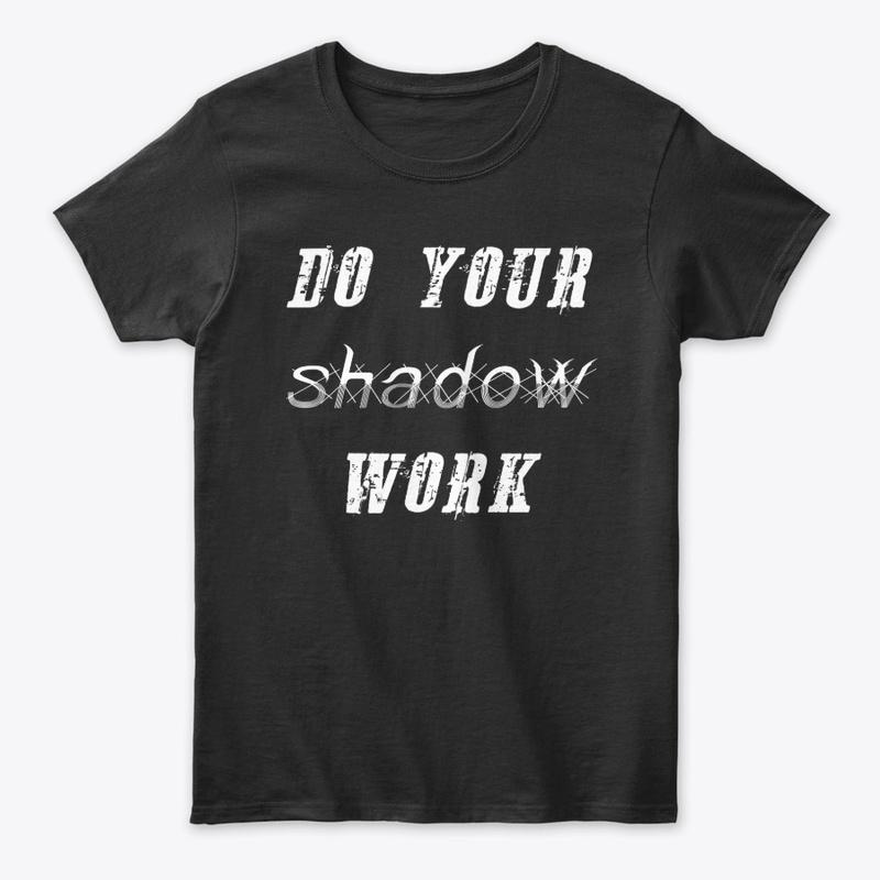 DO YOUR SHADOW WORK