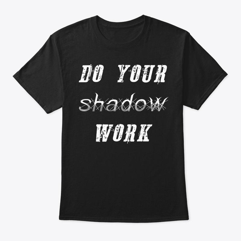 DO YOUR SHADOW WORK